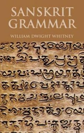 Sanskrit Grammar by WILLIAM DWIGHT WHITNEY