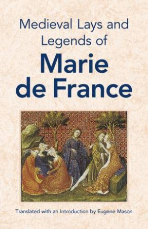 Medieval Lays and Legends of Marie de France by MARIE DE FRANCE