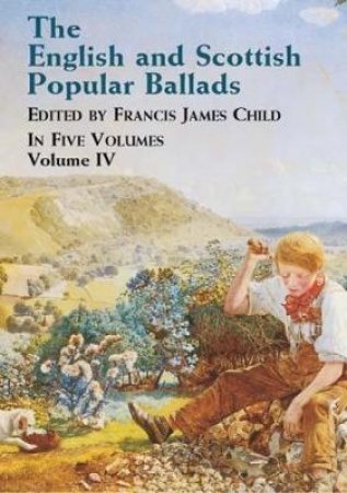 English and Scottish Popular Ballads, Vol. 4 by FRANCIS JAMES CHILD