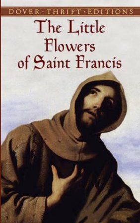 The Little Flowers Of Saint Francis by Thomas Okey