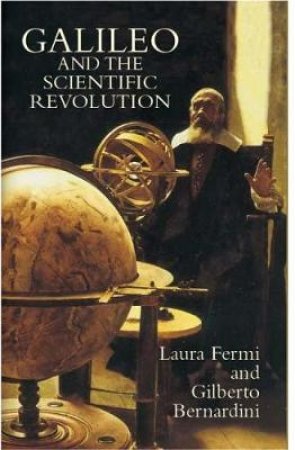 Galileo and the Scientific Revolution by LAURA FERMI