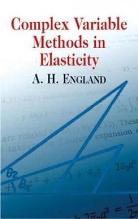 Complex Variable Methods in Elasticity by A. H. ENGLAND