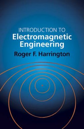 Introduction to Electromagnetic Engineering by ROGER E. HARRINGTON