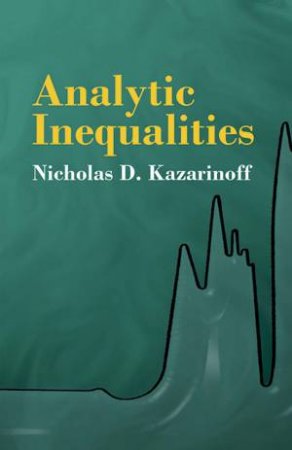 Analytic Inequalities by NICHOLAS D. KAZARINOFF