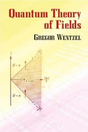 Quantum Theory of Fields by GREGOR WENTZEL