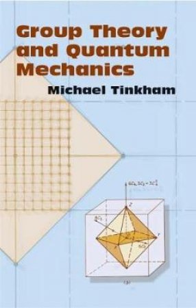 Group Theory and Quantum Mechanics by MICHAEL TINKHAM