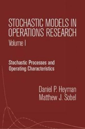 Stochastic Models in Operations Research, Vol. I by DANIEL P. HEYMAN