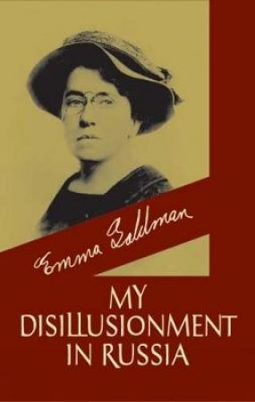 My Disillusionment in Russia by Emma Goldman