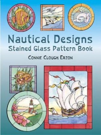 Nautical Designs Stained Glass Pattern Book by CONNIE CLOUGH EATON