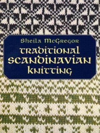 Traditional Scandinavian Knitting by Sheila McGregor