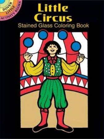 Little Circus Stained Glass Coloring Book by PAT STEWART