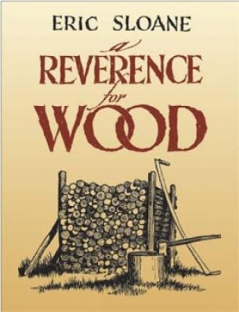 Reverence for Wood by ERIC SLOANE