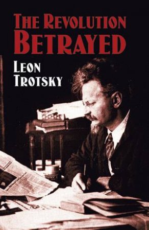 The Revolution Betrayed by Leon Trotsky & Max Eastman