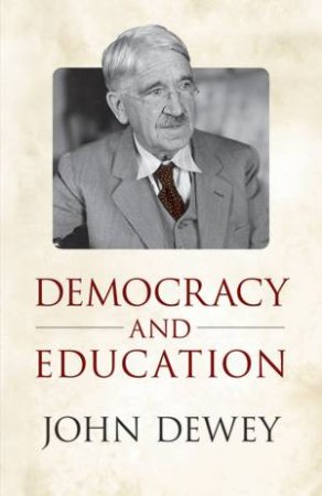 Democracy and Education by JOHN DEWEY