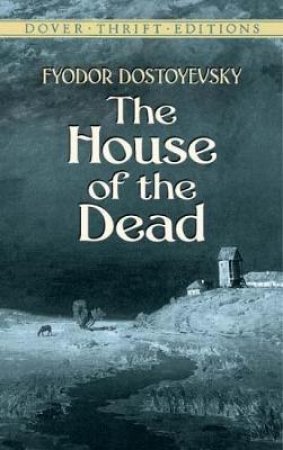 The House Of The Dead by Fyodor Dostoyevsky & Constance Black Garnett