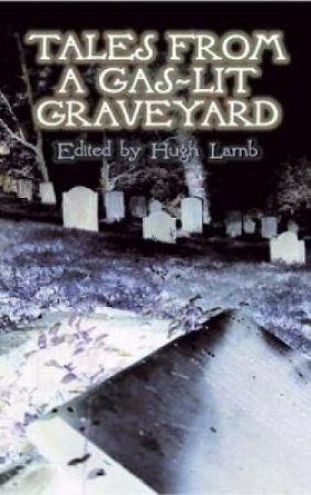 Tales from a Gas-Lit Graveyard by HUGH LAMB