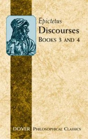 Discourses (Books 3 and 4) by EPICTETUS