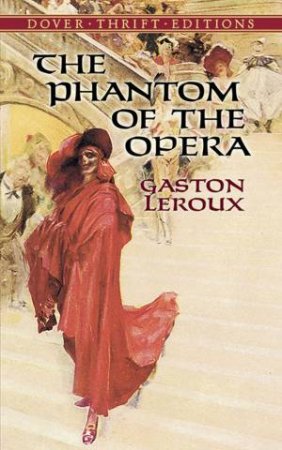 The Phantom Of The Opera by Gaston Leroux & Alexander Teixeira De Mattos & Alexander Teixeira De Mattos