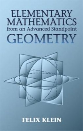 Elementary Mathematics from an Advanced Standpoint by FELIX KLEIN