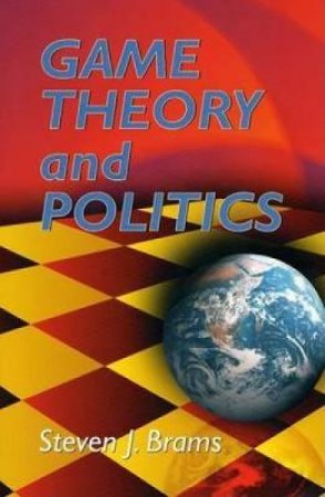 Game Theory and Politics by STEVEN J. BRAMS