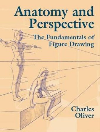 Anatomy and Perspective by CHARLES OLIVER