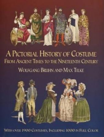 Pictorial History of Costume From Ancient Times to the Nineteenth Century by WOLFGANG BRUHN