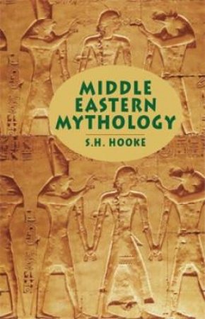 Middle Eastern Mythology by S. H. HOOKE