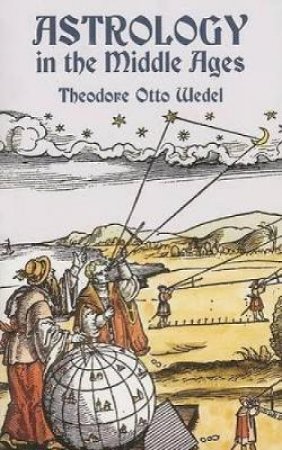 Astrology In The Middle Ages by Theodore Otto Wedel