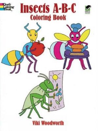 Insects A-B-C Coloring Book by VIKI WOODWORTH