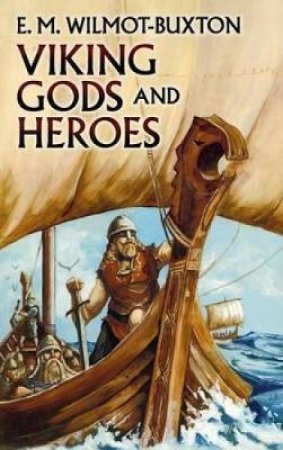 Viking Gods and Heroes by E. M. WILMOT-BUXTON