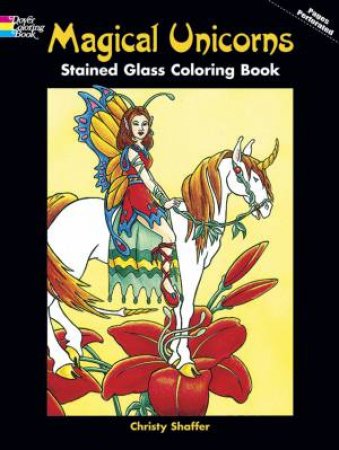 Magical Unicorns Stained Glass Coloring Book by CHRISTY SHAFFER