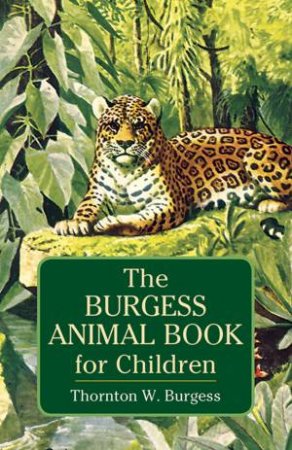 Burgess Animal Book for Children by THORNTON W. BURGESS