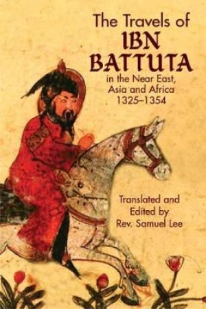 The Travels Of Ibn Battuta In The Near East, Asia And Africa, 1325-1354 by Ibn Batuta & Samuel Lee