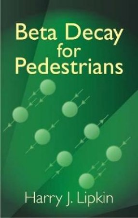 Beta Decay for Pedestrians by HARRY J. LIPKIN