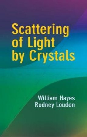 Scattering of Light by Crystals by WILLIAM HAYES