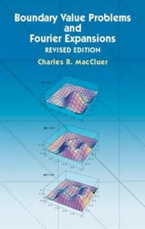 Boundary Value Problems and Fourier Expansions by CHARLES R. MACCLUER