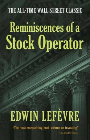 Reminiscences Of A Stock Operator by Edwin Lefevre