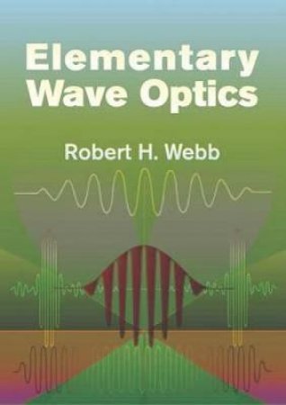 Elementary Wave Optics by ROBERT H. WEBB