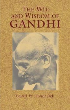 Wit and Wisdom of Gandhi by MOHANDAS GANDHI