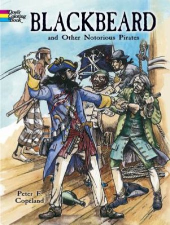 Blackbeard and Other Notorious Pirates Coloring Book by PETER F. COPELAND