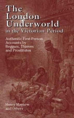 London Underworld in the Victorian Period by HENRY MAYHEW