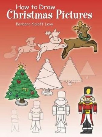 How to Draw Christmas Pictures by BARBARA SOLOFF LEVY