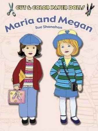 Cut and Color Paper Dolls: Maria and Megan by SUE SHANAHAN