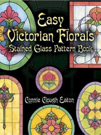 Easy Victorian Florals Stained Glass Pattern Book by CONNIE CLOUGH EATON