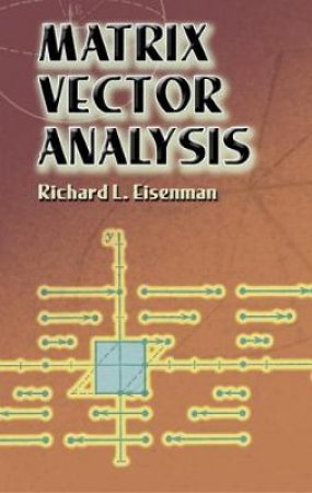 Matrix Vector Analysis by RICHARD L. EISENMAN