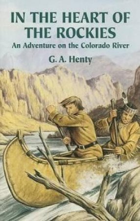 In the Heart of the Rockies by G. A. HENTY