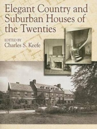 Elegant Country and Suburban Houses of the Twenties by CHARLES S. KEEFE