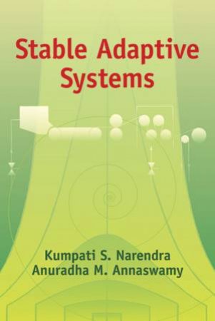 Stable Adaptive Systems by KUMPATI S. NARENDRA