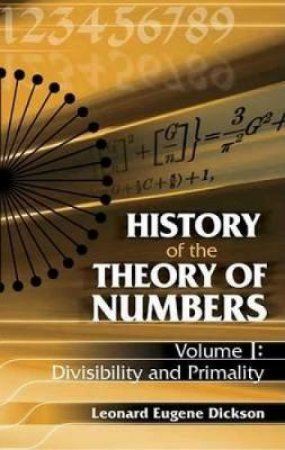 History of the Theory of Numbers, Volume I by LEONARD EUGENE DICKSON