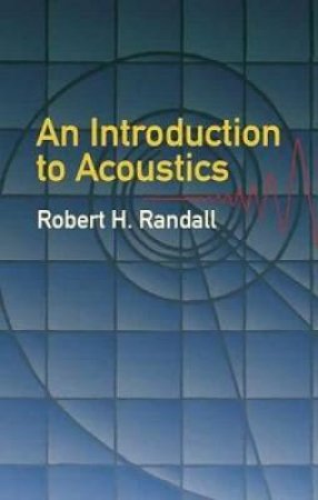 Introduction to Acoustics by ROBERT H. RANDALL